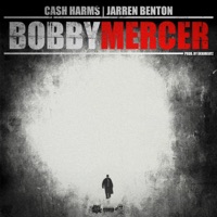 Bobby Mercer (feat. Jarren Benton) - Single - Cash Harms