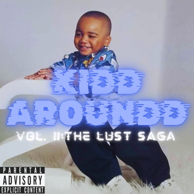 Kidd Aroundd Vol. II: The Lust Saga