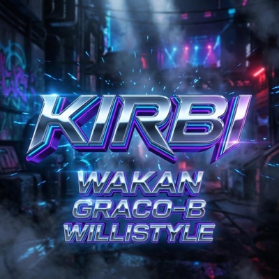 KIRBI Wakan & Graco B & Willystyle - Single