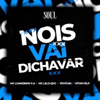 Nois Vai Dichavar - Single - MC Luanzinho F.A, MC Lelo QVG, Trystan & Vitor Felp