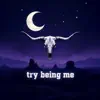 Try Being Me