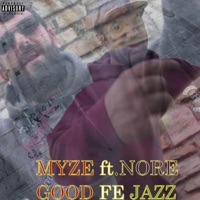Good Fe Jazz (feat. Nore) - Single - Myze