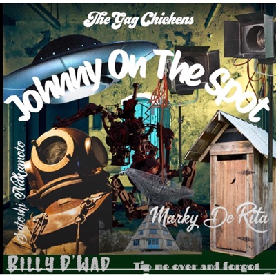 Johnny on the Spot (feat. Gag Chickens, Marky Derita & Artie Scholes) - Single