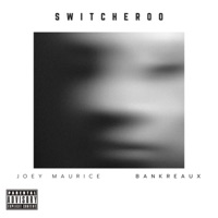 Switcheroo (feat. OHMI Randy & Bankreaux) - Single - Joey Maurice