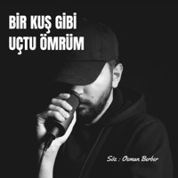 BİR KUŞ GİBİ UÇTU ÖMRÜM