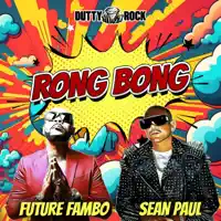 Rong Bong — Future Fambo & Sean Paul