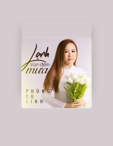 Phùng Tú Linh सुनें, म्यूज़िक वीडियो देखें, बायो पढ़ें, दौरे की तारीखें और बहुत कुछ देखें!
