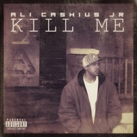 Kill Me - Single - Ali Cashius Jr