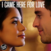 I Came Here for Love