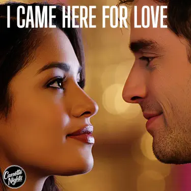 I Came Here for Love