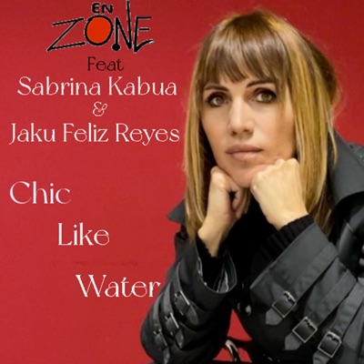 Chic Like Water (feat. Sabrina Kabua & Jaku Feliz Reyes) - Single