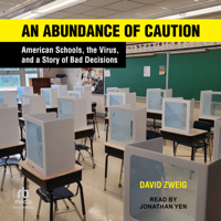 An Abundance of Caution : American Schools, the Virus, and a Story of Bad Decisions - David Zweig Cover Art