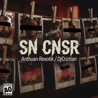 SN CNSR (feat. Dj. Criztian) - Single - Anthuan Rexotik