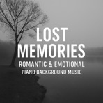 Lost Memories _ Romantic & Emotional Piano Background Music - Single