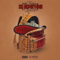 Do Something (feat. Teejayx6) - Single - JMAN FLEXING