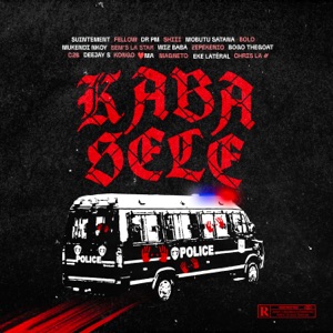 Kabasele (feat. Fellow, Chris La Diez, Dr pm, Shiii, Mobutu Satana, Bolo, Mukendi NKOY, Bem's la star, Wiz baba, Zepekenio, Bogo thegoat, C2B, Deejya s, Kongo, Keurma, Général Magnéto & EKE LATERAL)