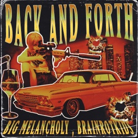 Back And Forth (feat. Big Melancholy) BrainRotKids