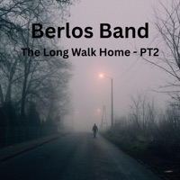The Long Walk Home PT2 - Single - Berlos Band