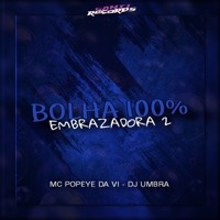 Bolha 100 % Embrazadora 2 - Single - DJ UMBRA & MC POPEYE DA VL
