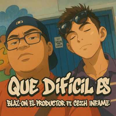 Que Difícil Es (feat. Cezh Infame) - Single
