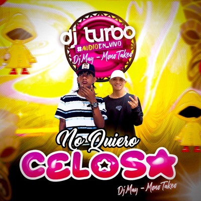 No Quiero Celosa (feat. Dj May) - Single
