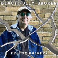 Fulton Calvery - Beautifully Broken