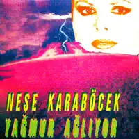 Yagmur Agliyor Nese KARABoCEK — Yagmur Agliyor Nese KARABoCEK