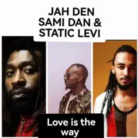 Love Is the Way — Jah Den, Sami Dan & Static Levi