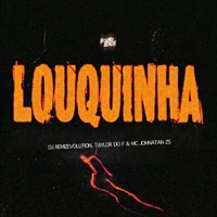 Louquinha - Single - Mc Johnatan ZS, DJ REMIZEVOLUTION & Taylor do F