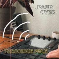 Pour Over - Ferocious Folk