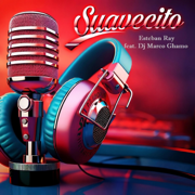 SUAVECITO (feat. Dj Marco Ghamo) - ESTEBAN RAY