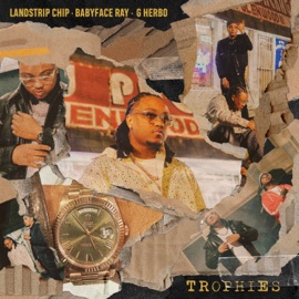 Trophies Landstrip Chip, G Herbo, Babyface Ray & OG Parker
