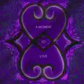 A Moment To Love
