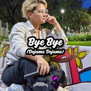 Bye Bye (Dejame, Dejame)