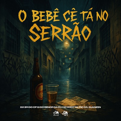 O Bebe Ce Ta no Serrão (feat. DJ MENOR DA RV) - Single