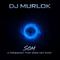 Som Ø a Frequency That Does Not Exist - DJ Murlok