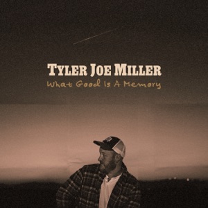 Tyler Joe Miller - What Good Is A Memory - Line Dance Chorégraphe