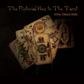 The Pictorial Key to The Tarot (Unabridged)