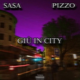 GIÙ IN CITY (feat. Pizzo) SaSa Production
