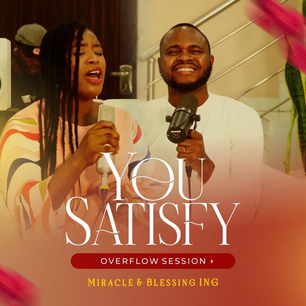 You Satisfy Overflow Session (feat. Blessing ING)