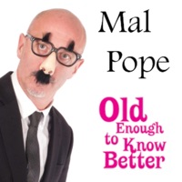 Old Enough To Know Better - Mal Pope