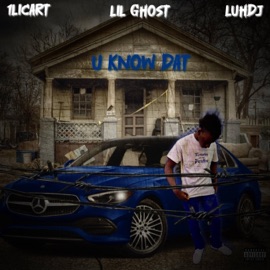 U know dat (feat. Lil Ghost & LuhDJ) 1licart