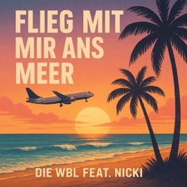 Flieg mit mir ans Meer (feat. Nicki) Die WBL