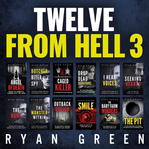 Twelve from Hell 3: The Ultimate True Crime Case Collection (Unabridged) cover