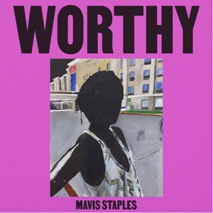 Mavis Staples - Worthy - 排舞 音樂