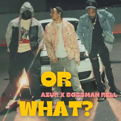 Or What (feat. Bossman Rell) - Single