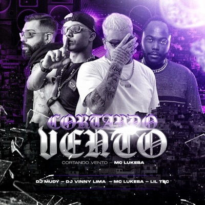 Cortando O Vento (feat. Mc Lukeba, Lil Tec & Dj Muddy) - Single