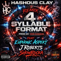 4 Syllable Format (feat. Euphonic Aspekt, JRoberts & Showrocka) [Remix] - Single - Hashous Clay