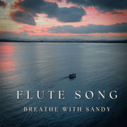 Flute Song - Breathe With Sandy
