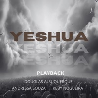 Yeshua (Playback) - Single - Douglas Albuquerque, Andressa Souza & Keby Nogueira